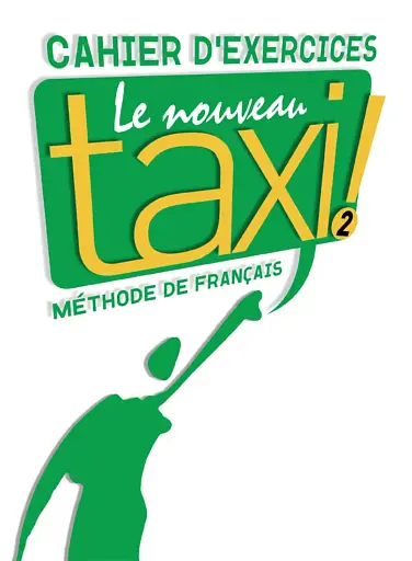 Le Nouveau Taxi. Niveau 2. Cahier d'exercices