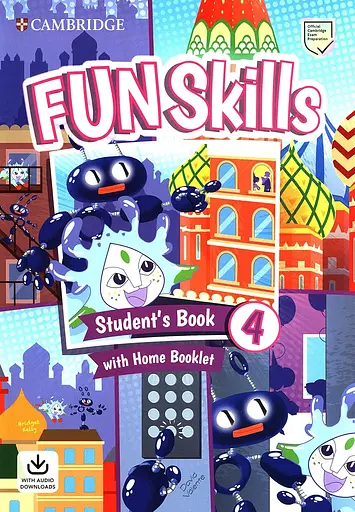 Fun Skills Level 4. Student's Book with Home Booklet and Downloadable Audio