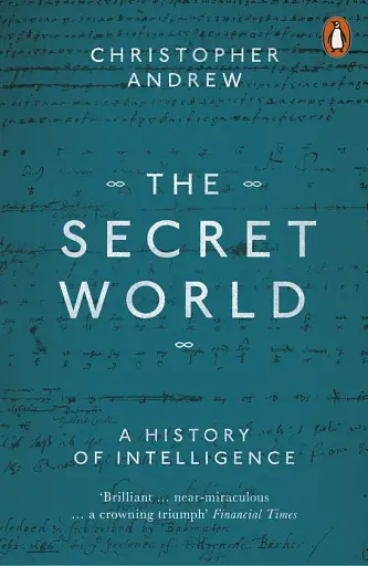 The Secret World. A History of Intelligence