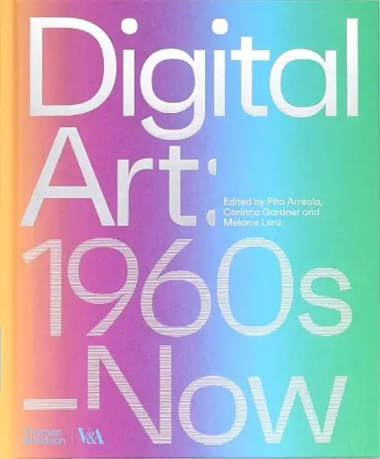 Digital Art (Victoria and Albert Museum): 1960s–Now