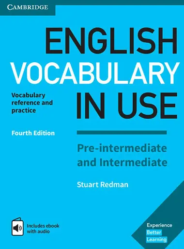 English Vocabulary in Use Pre-intermediate and Intermediate. Book with Answers and Enhanced eBook. Vocabulary Reference and Practice (4th Edition)