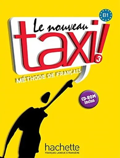 Le Nouveau Taxi. Niveau 3. Livre de l'élève B1 + CD-ROM