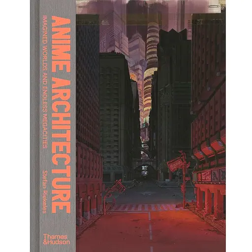 Anime Architecture: Imagined Worlds and Endless Megacities - фото 1