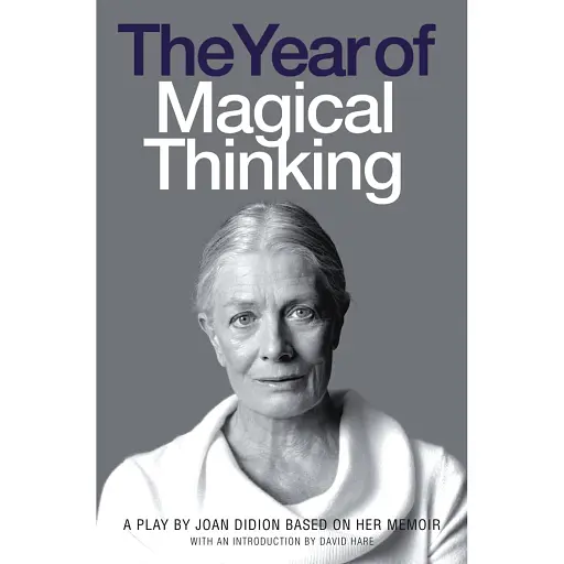 The Year of Magical Thinking: A Play by Joan Didion Based on Her Moir - фото 1