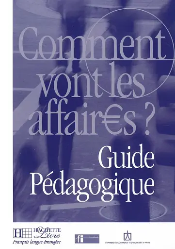 Comment vont les affaires? Guide pedagogique