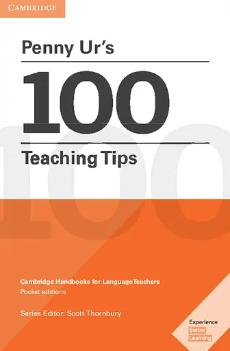 Penny Ur's 100 Teaching Tips. Cambridge Handbooks for Language Teachers