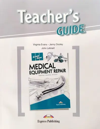 Career Paths. Medical Equipment Repair. Teacher's Guide