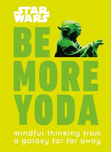 Star Wars. Be More Yoda