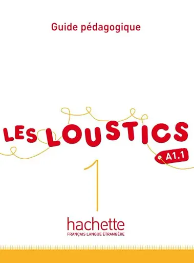 Les Loustics. Niveau 1. Guide pedagogique A1.1