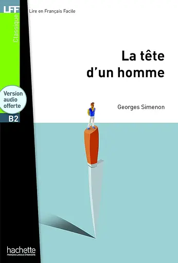 La Tete d'un homme. Niveau B2 + CD audio MP3