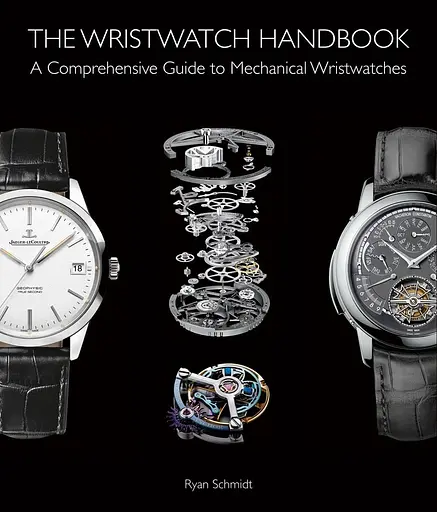 The Wristwatch Handbook: A Complete Guide to Mechanical Wristwatches