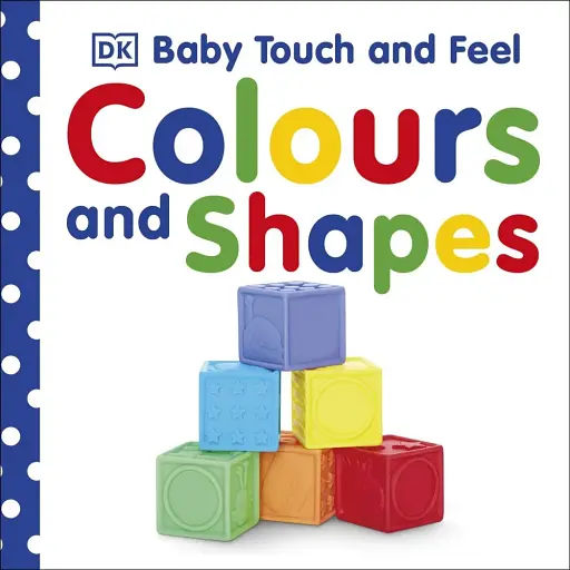 Baby Touch and Feel. Colours and Shapes