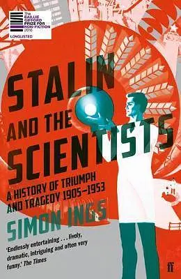 Stalin and the Scientists. A History of Triumph and Tragedy 1905-1953