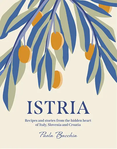 Istria. Recipes and stories from the hidden heart of Italy, Slovenia and Croatia - фото 2
