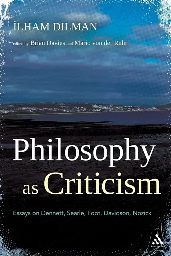 Philosophy as Criticism. Essays on Dennett, Searle, Foot, Davidson, Nozick