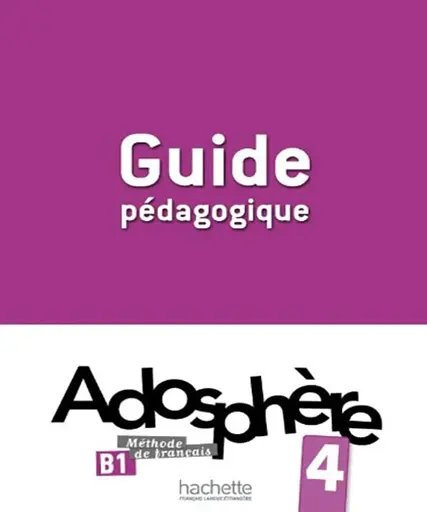 Adosphe're. Niveau 4/ Guide pedagogique