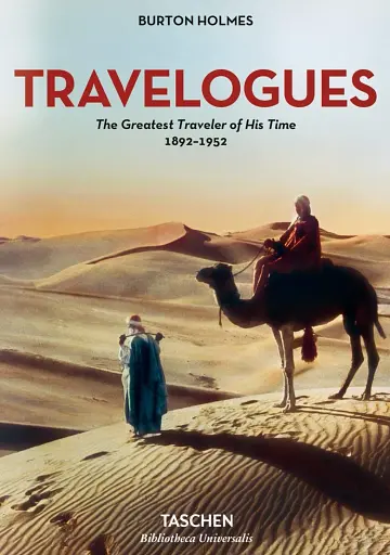 Burton Holmes. Travelogues. The Greatest Traveler of His Time