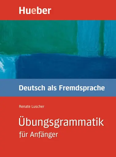 Ubungsgrammatik fur Anfanger Practice grammar