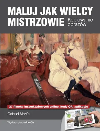 Maluj jak wielcy mistrzowie. Kopiowanie obrazów