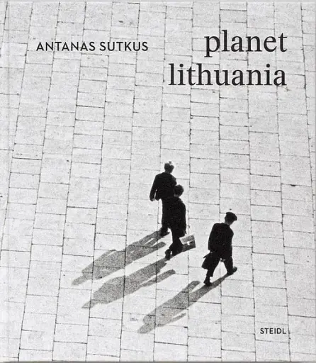 Antanas Sutkus: planet Lithuania