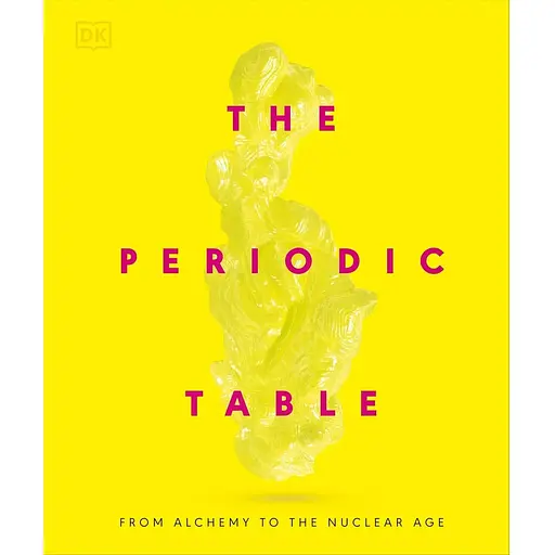The Periodic Table: From Alchemy to the Nuclear Age - фото 1
