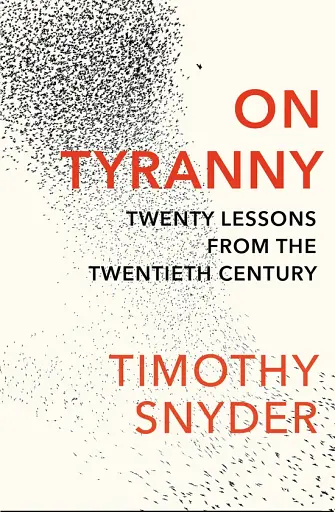On Tyranny. Twenty Lessons From the Twentieth Century