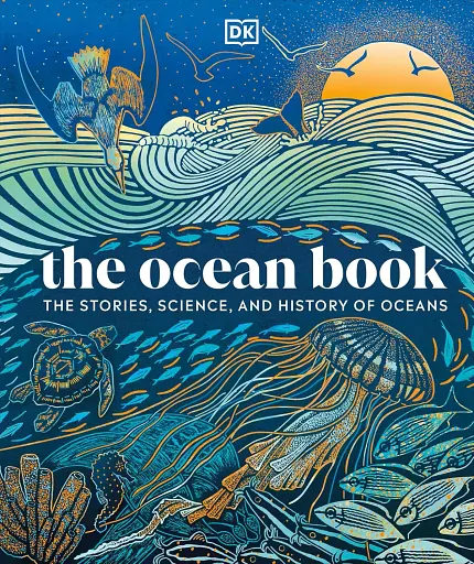 The Ocean Book: The Stories, Science, and History of Oceans