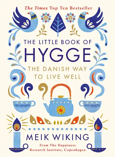 The Little Book of Hygge. The Danish Way to Live Well
