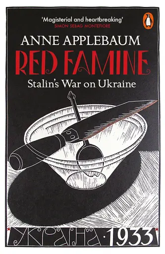Red Famine. Stalin's War On Ukraine 1921-1933