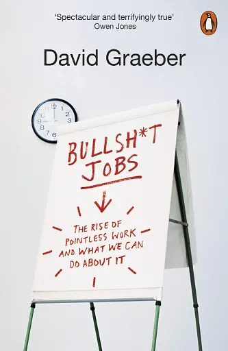 Bullshit Jobs. A Theory