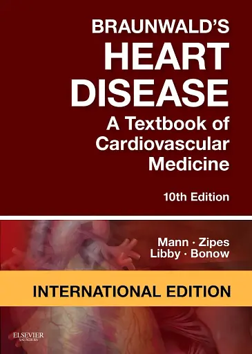 Braunwald's Heart Disease. A Textbook of Cardiovascular Medicine