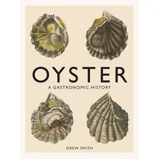 Oyster. A Gastronomic History - фото 1