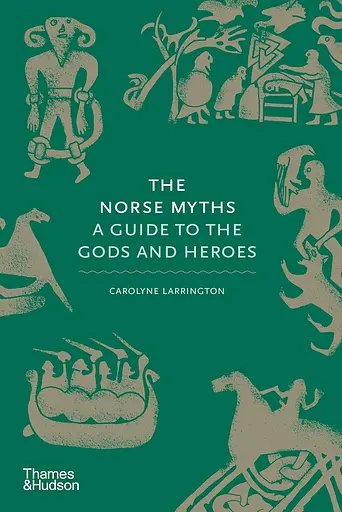 The Norse Myths. A Guide to the Gods and Heroes