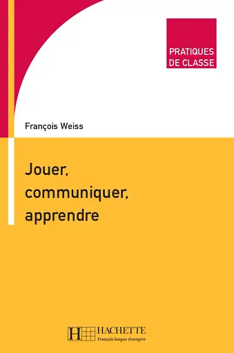 Pratiques de classe - Jouer, Communiquer, Apprendre
