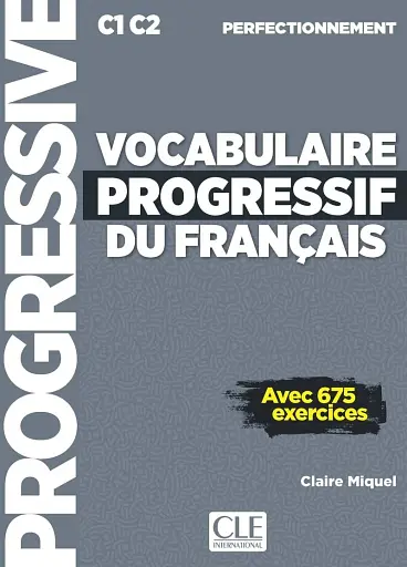 Vocabulaire Progressif du Francais 2e Edition perfectionnement C1-C2 Livre + CD audio + Livre-web