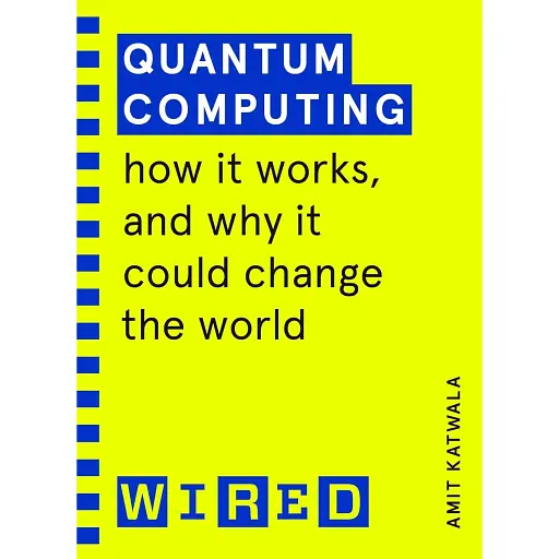 Quantum Computing. How It Works and How It Could Change the World - Аміт Катвала - фото 1