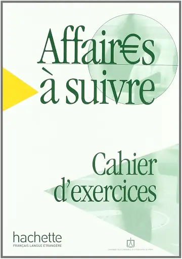 Affaires a suivre. Cahier d'exercices