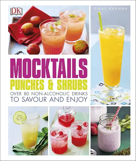Mocktails, Punches & Shrubs. Over 80 Non-Alcoholic Drinks to Savour and Enjoy