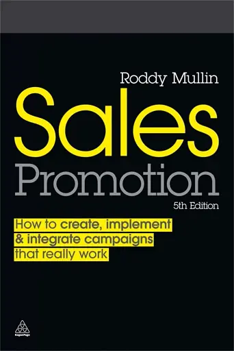 Sales Promotion How to Create, Implement and Integrate Campaigns that Really Work