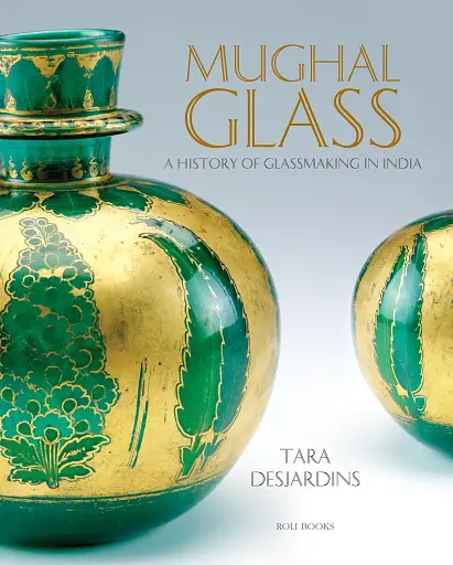 Mughal Glass. A History of Glassmaking in India