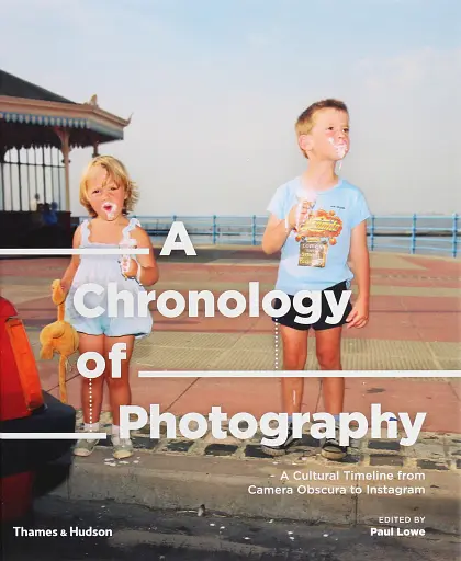 A Chronology of Photography. A Cultural Timeline from Camera Obscura to Instagram