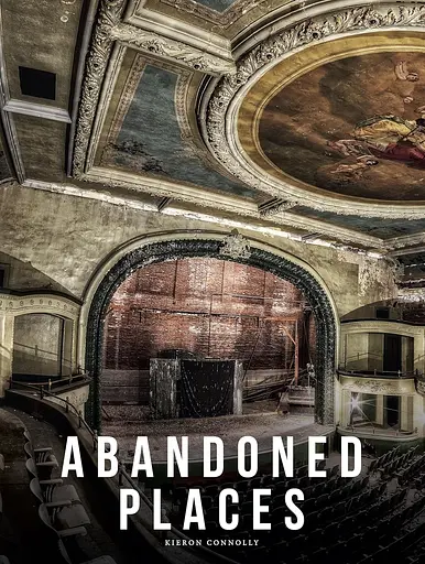 Abandoned Places. A photographic exploration of more than 100 worlds we have left behind