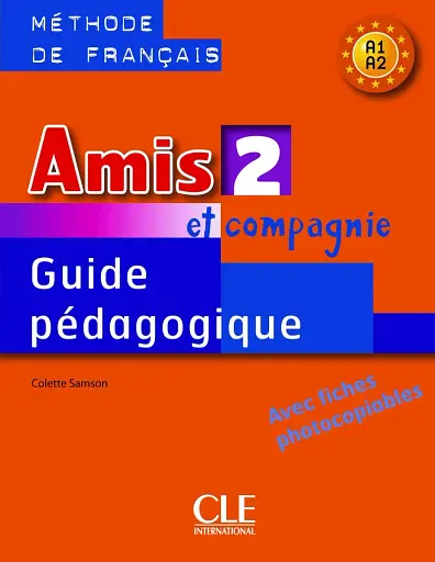 Amis et compagnie 2. Niveaux A1/A2. Guide pedagogique