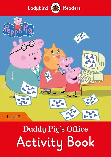 Ladybird Readers 2 Peppa Pig. Daddy Pig's Office Activity Book