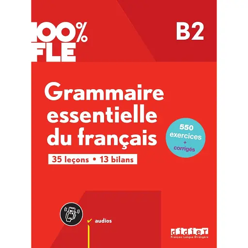 100% FLE B2 Grammaire essentielle du français Livre + didierfle.app - фото 1