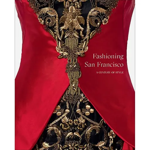 Fashioning San Francisco: Century of Style - Лаура Л. Камерленго