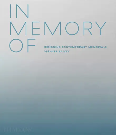 In Memory Of. Designing Contemporary Memorials