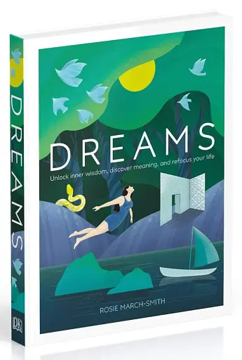 Dreams: Unlock Inner Wisdom, Discover Meaning, and Refocus your Life - фото 2
