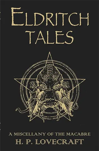 Eldritch Tales. A Miscellany of the Macabre