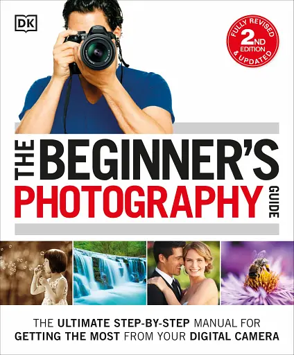 The Beginner's Photography Guide (2nd Edition)